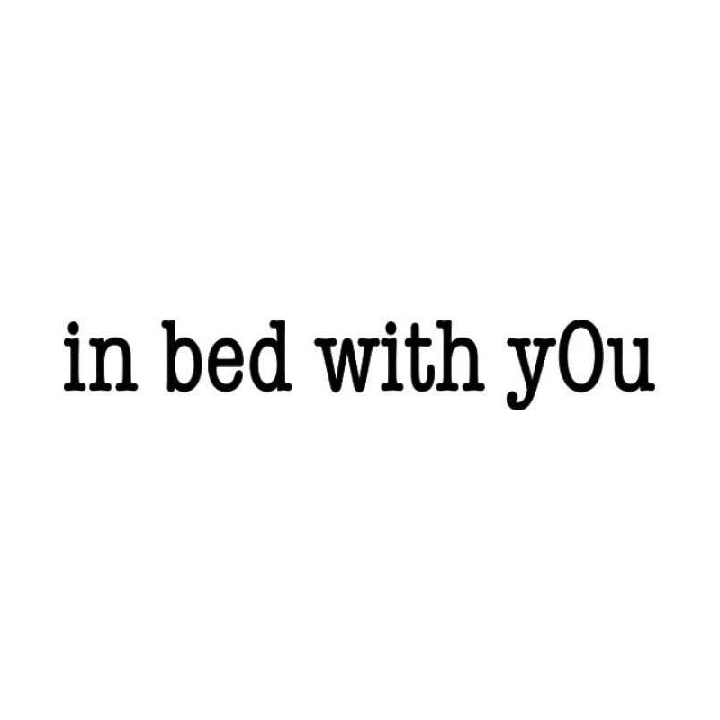 IN BED WITH YOU